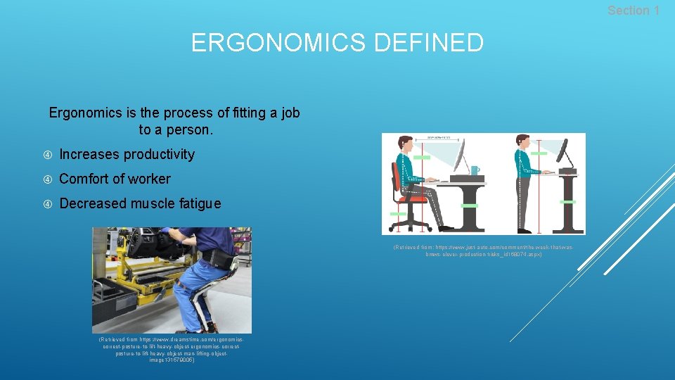 Section 1 ERGONOMICS DEFINED Ergonomics is the process of fitting a job to a