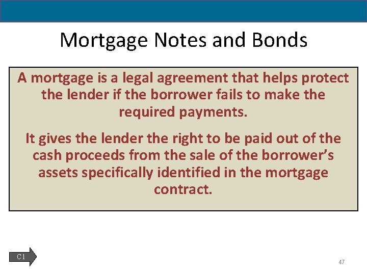 14 - 47 Mortgage Notes and Bonds A mortgage is a legal agreement that