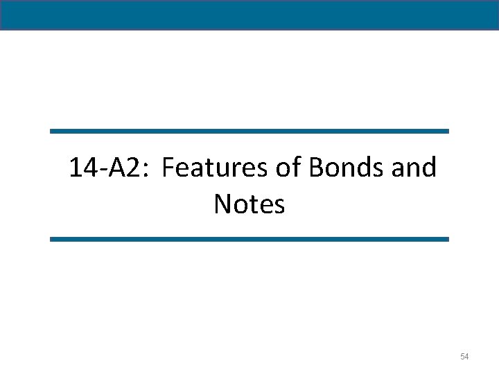  14 -A 2: Features of Bonds and Notes 54 