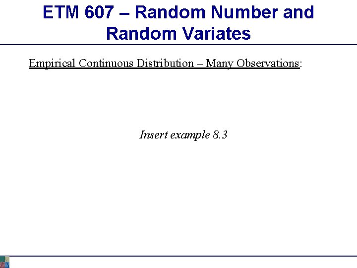 ETM 607 – Random Number and Random Variates Empirical Continuous Distribution – Many Observations: ETM 607 – Random Number and Random Variates Empirical Continuous Distribution – Many Observations: