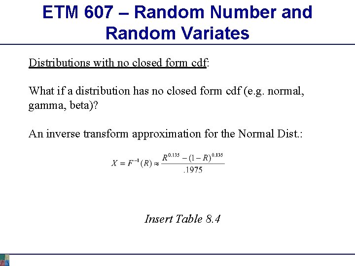 ETM 607 – Random Number and Random Variates Distributions with no closed form cdf: ETM 607 – Random Number and Random Variates Distributions with no closed form cdf: