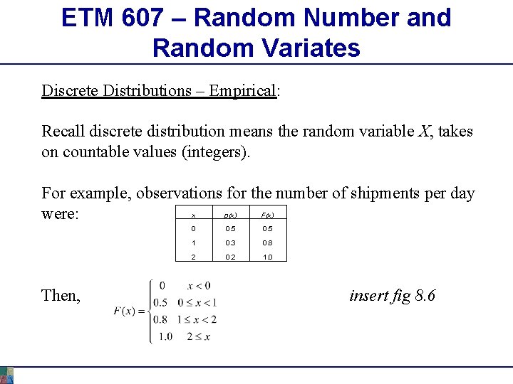 ETM 607 – Random Number and Random Variates Discrete Distributions – Empirical: Recall discrete ETM 607 – Random Number and Random Variates Discrete Distributions – Empirical: Recall discrete