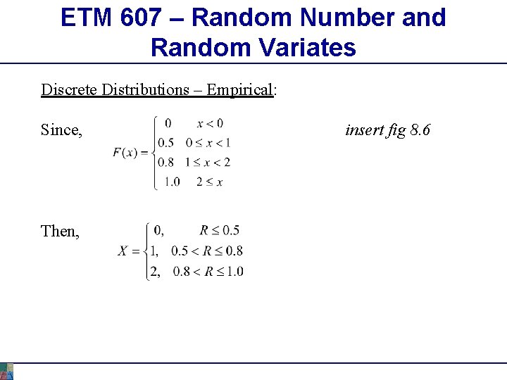 ETM 607 – Random Number and Random Variates Discrete Distributions – Empirical: Since, Then, ETM 607 – Random Number and Random Variates Discrete Distributions – Empirical: Since, Then,