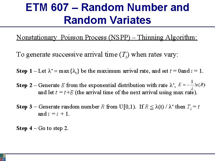 ETM 607 – Random Number and Random Variates Nonstationary Poisson Process (NSPP) – Thinning ETM 607 – Random Number and Random Variates Nonstationary Poisson Process (NSPP) – Thinning