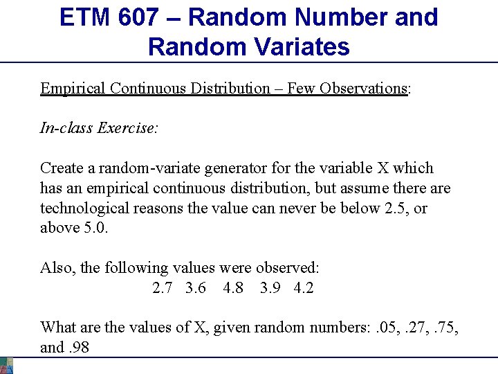 ETM 607 – Random Number and Random Variates Empirical Continuous Distribution – Few Observations: ETM 607 – Random Number and Random Variates Empirical Continuous Distribution – Few Observations: