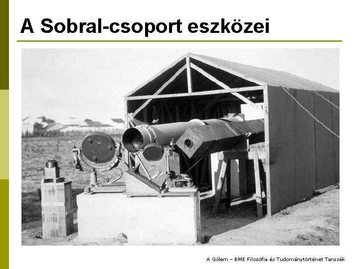 A Sobral-csoport eszközei n Príncipe szigete (Afrika) – Eddington & Cottingham p n egy