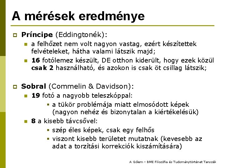 A mérések eredménye p Príncipe (Eddingtonék): n n p a felhőzet nem volt nagyon