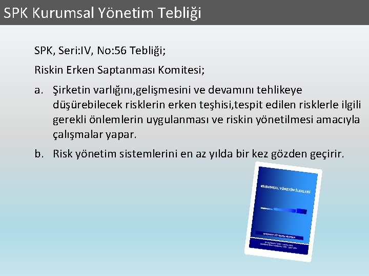 SPK Kurumsal Yönetim Tebliği SPK, Seri: IV, No: 56 Tebliği; Riskin Erken Saptanması Komitesi;