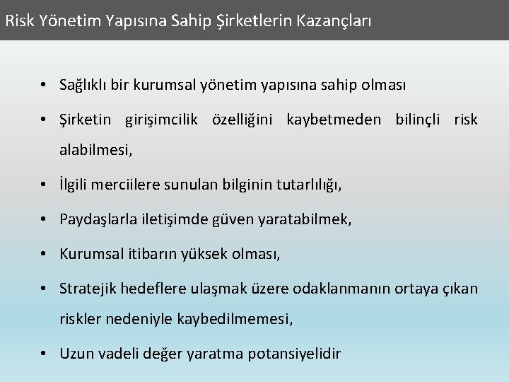Risk Yönetim Yapısına Sahip Şirketlerin Kazançları • Sağlıklı bir kurumsal yönetim yapısına sahip olması