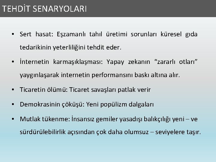TEHDİT SENARYOLARI • Sert hasat: Eşzamanlı tahıl üretimi sorunları küresel gıda tedarikinin yeterliliğini tehdit