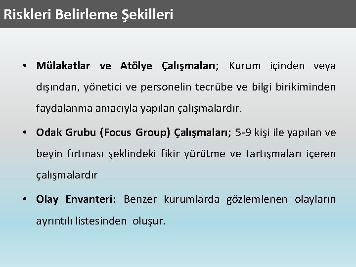 Riskleri Belirleme Şekilleri • Mülakatlar ve Atölye Çalışmaları; Kurum içinden veya dışından, yönetici ve