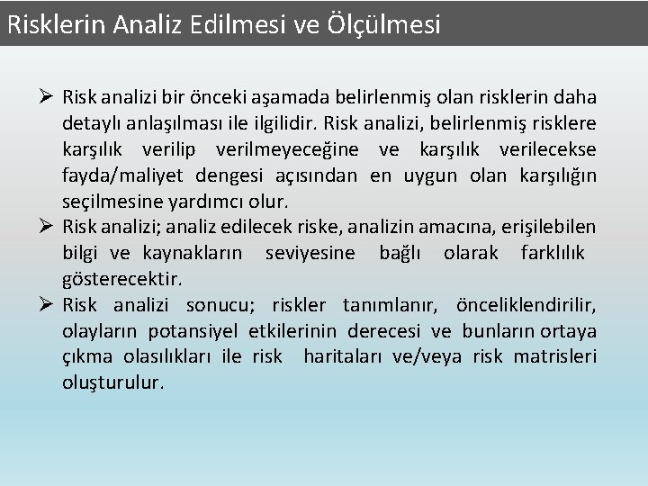 Risklerin Analiz Edilmesi ve Ölçülmesi Ø Risk analizi bir önceki aşamada belirlenmiş olan risklerin