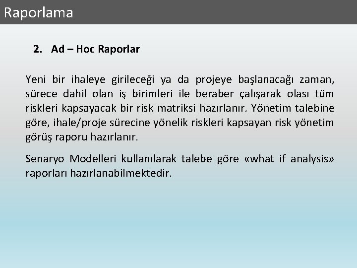 Raporlama 2. Ad – Hoc Raporlar Yeni bir ihaleye girileceği ya da projeye başlanacağı
