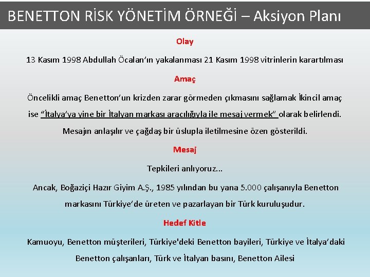  BENETTON RİSK YÖNETİM ÖRNEĞİ – Aksiyon Planı Olay 13 Kasım 1998 Abdullah Öcalan’ın