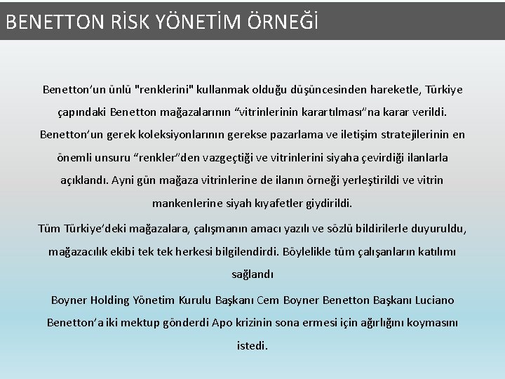 BENETTON RİSK YÖNETİM ÖRNEĞİ Benetton’un ünlü "renklerini" kullanmak olduğu düşüncesinden hareketle, Türkiye çapındaki Benetton