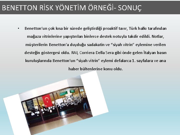 BENETTON RİSK YÖNETİM ÖRNEĞİ- SONUÇ • Benetton’un çok kısa bir sürede geliştirdiği proaktif tavır,