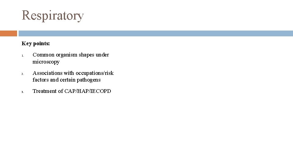 Respiratory Key points: 1. 2. 3. Common organism shapes under microscopy Associations with occupations/risk