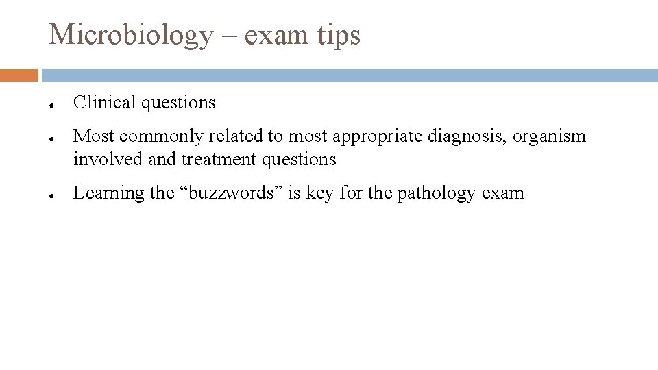 Microbiology – exam tips ● ● ● Clinical questions Most commonly related to most