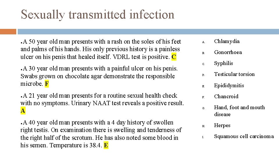 Sexually transmitted infection A 50 year old man presents with a rash on the