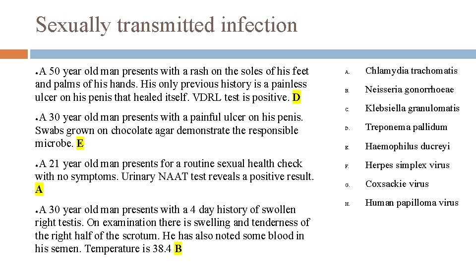 Sexually transmitted infection A 50 year old man presents with a rash on the