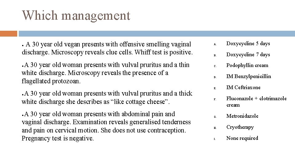 Which management A 30 year old vegan presents with offensive smelling vaginal discharge. Microscopy