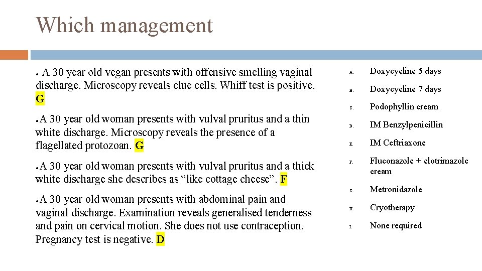 Which management A 30 year old vegan presents with offensive smelling vaginal discharge. Microscopy
