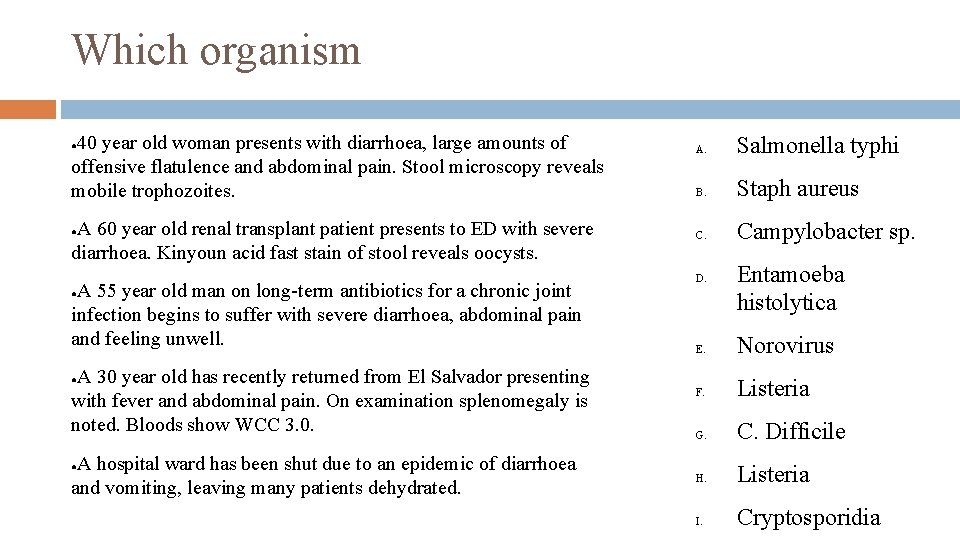 Which organism 40 year old woman presents with diarrhoea, large amounts of offensive flatulence