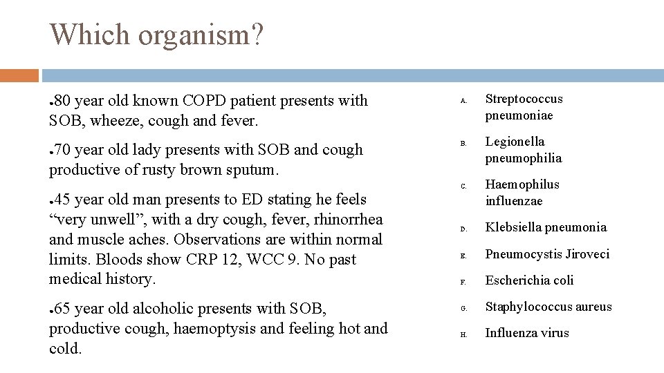 Which organism? 80 year old known COPD patient presents with SOB, wheeze, cough and