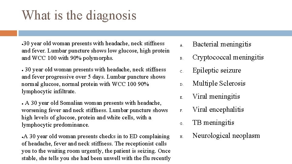 What is the diagnosis 30 year old woman presents with headache, neck stiffness and