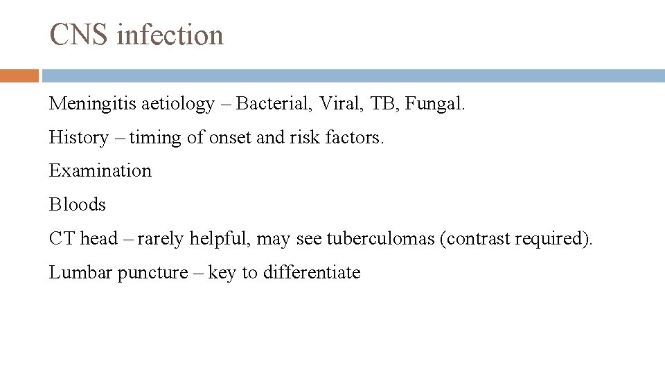 CNS infection Meningitis aetiology – Bacterial, Viral, TB, Fungal. History – timing of onset