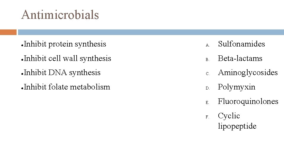 Antimicrobials ● Inhibit protein synthesis A. Sulfonamides ● Inhibit cell wall synthesis B. Beta-lactams