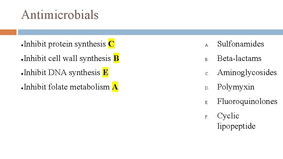 Antimicrobials ● Inhibit protein synthesis C A. Sulfonamides ● Inhibit cell wall synthesis B