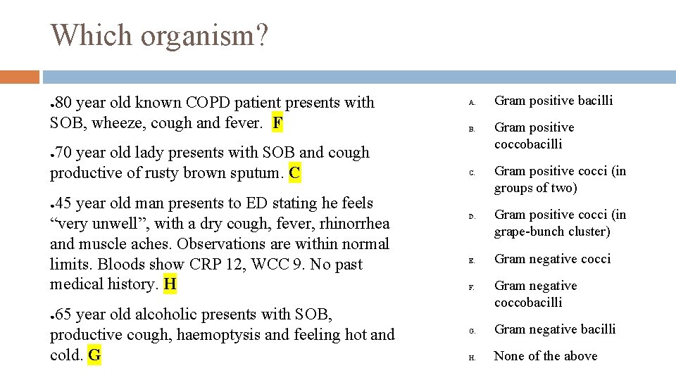 Which organism? 80 year old known COPD patient presents with SOB, wheeze, cough and