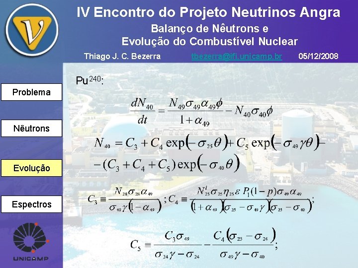 IV Encontro do Projeto Neutrinos Angra Balanço de Nêutrons e Evolução do Combustível Nuclear