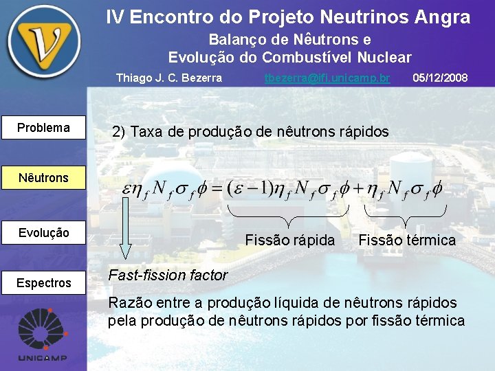 IV Encontro do Projeto Neutrinos Angra Balanço de Nêutrons e Evolução do Combustível Nuclear