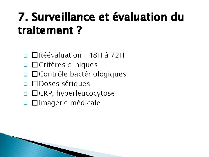 7. Surveillance et évaluation du traitement ? q q q � Réévaluation : 48