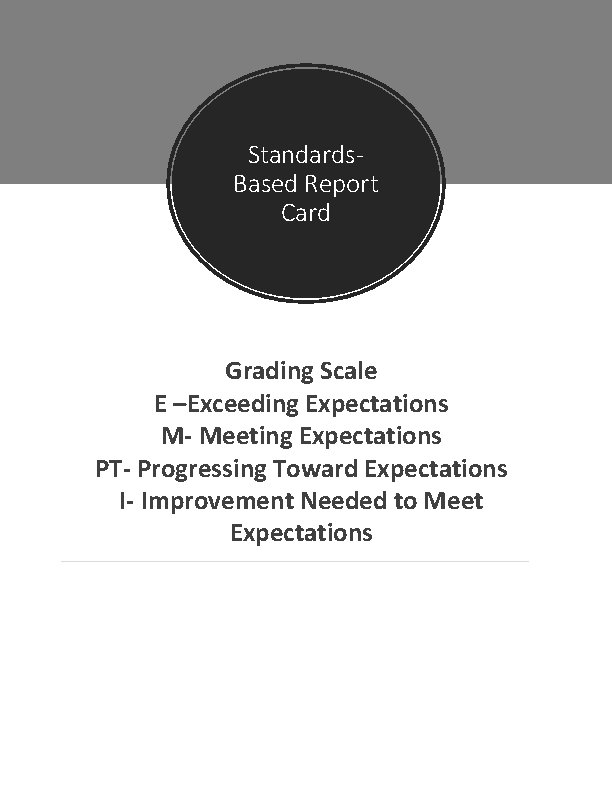 Standards. Based Report Card Grading Scale E –Exceeding Expectations M- Meeting Expectations PT- Progressing