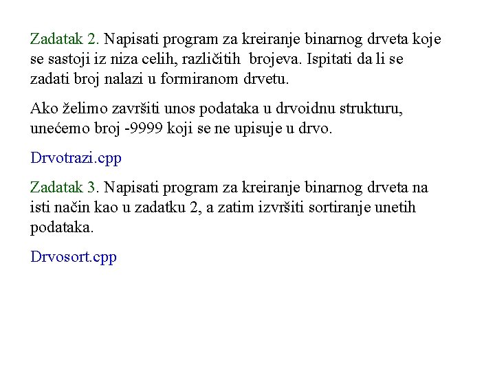 Zadatak 2. Napisati program za kreiranje binarnog drveta koje se sastoji iz niza celih,