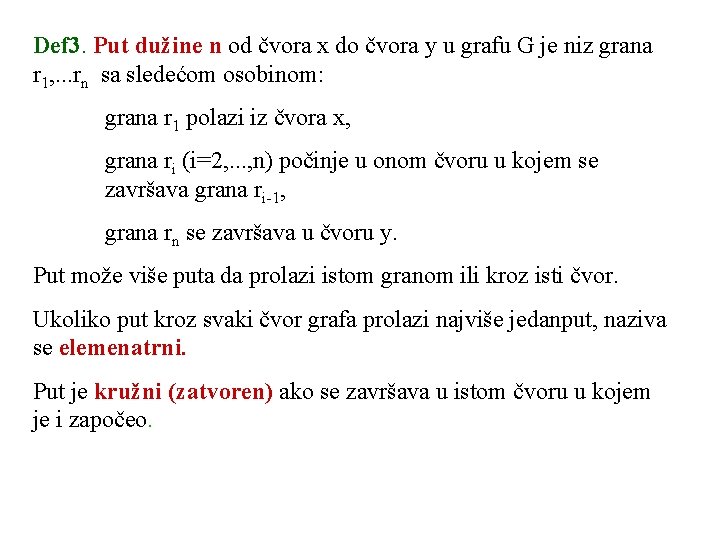 Def 3. Put dužine n od čvora x do čvora y u grafu G