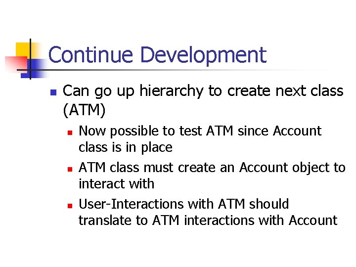 Continue Development n Can go up hierarchy to create next class (ATM) n n