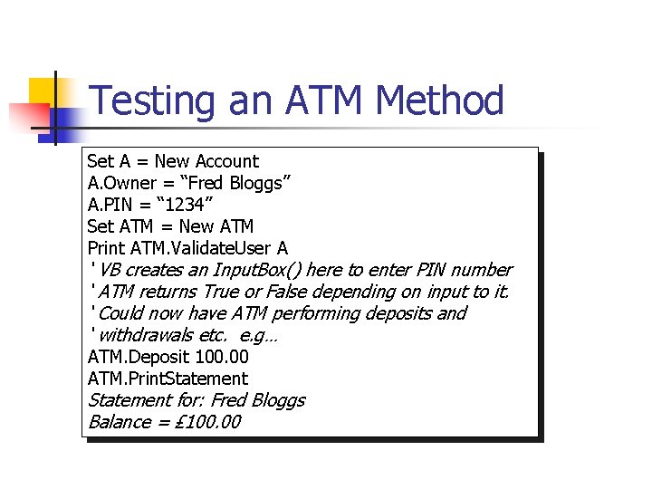 Testing an ATM Method Set A = New Account A. Owner = “Fred Bloggs”
