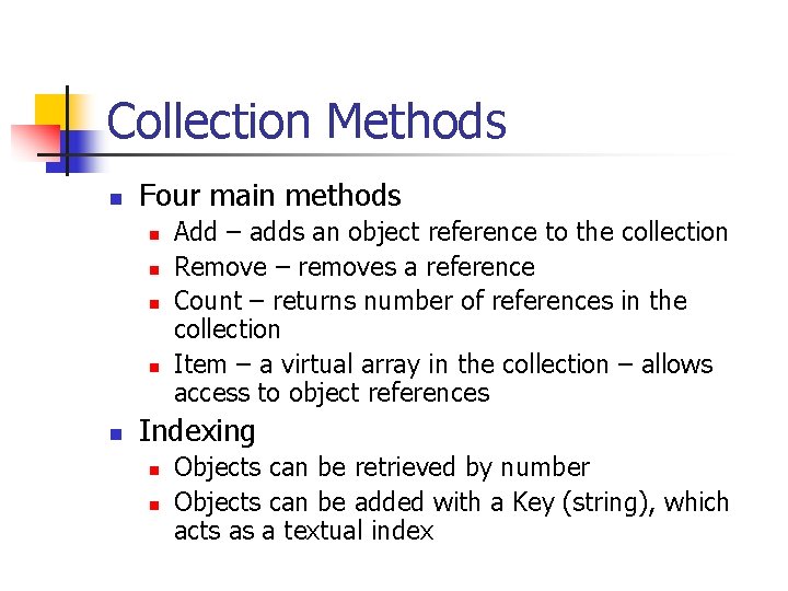 Collection Methods n Four main methods n n n Add – adds an object