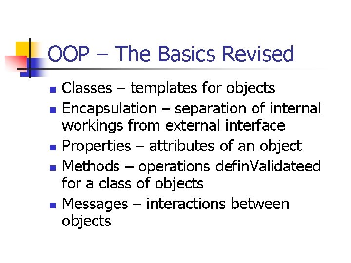 OOP – The Basics Revised n n n Classes – templates for objects Encapsulation