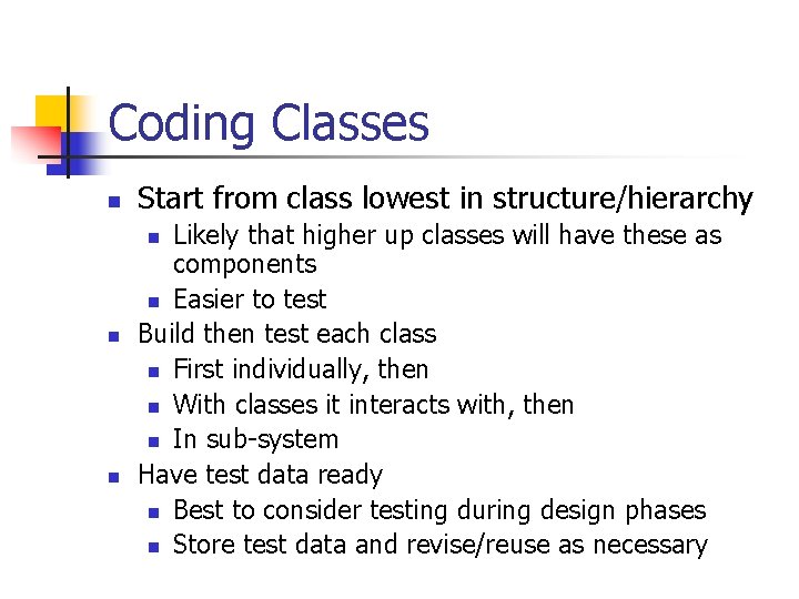 Coding Classes n Start from class lowest in structure/hierarchy Likely that higher up classes Coding Classes n Start from class lowest in structure/hierarchy Likely that higher up classes
