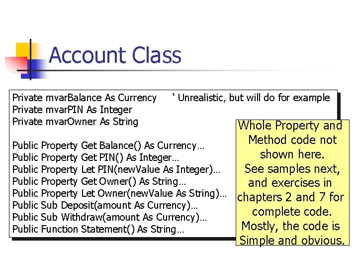 Account Class Private mvar. Balance As Currency Private mvar. PIN As Integer Private mvar.