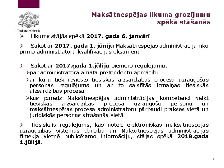 Maksātnespējas likuma grozījumu spēkā stāšanās Ø Likums stājās spēkā 2017. gada 6. janvārī Ø