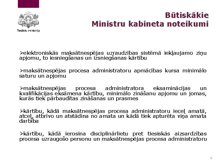 Būtiskākie Ministru kabineta noteikumi Øelektroniskās maksātnespējas uzraudzības sistēmā iekļaujamo ziņu apjomu, to iesniegšanas un