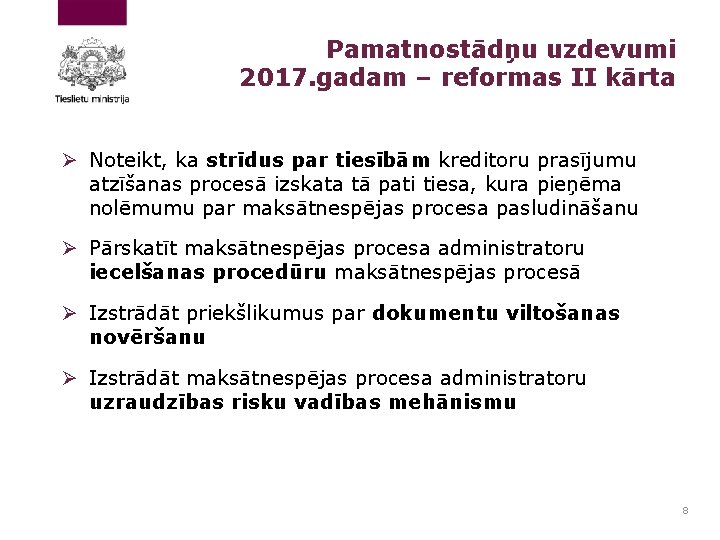 Pamatnostādņu uzdevumi 2017. gadam – reformas II kārta Ø Noteikt, ka strīdus par tiesībām