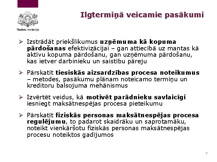 Ilgtermiņā veicamie pasākumi Ø Izstrādāt priekšlikumus uzņēmuma kā kopuma pārdošanas efektivizācijai – gan attiecībā