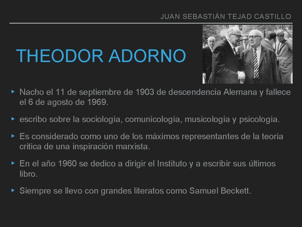 JUAN SEBASTIÁN TEJAD CASTILLO THEODOR ADORNO ▸ Nacho el 11 de septiembre de 1903